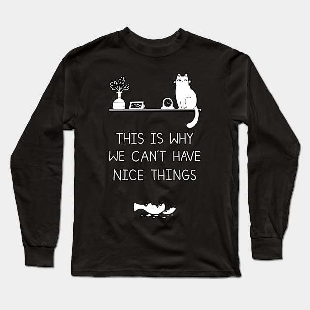 This is Why We Can't Have Nice Things Long Sleeve T-Shirt by Jurou